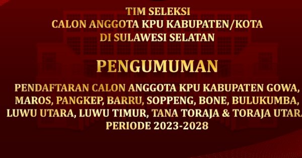 Pendaftaran Komisioner KPU se-Sulsel Resmi Dibuka, Berikut Tahapannya!